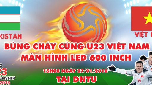 Bùng cháy cùng đội tuyển U23 Việt Nam với màn hình led 600 inch tại DNTU