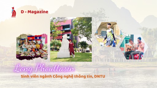 D - Magazine (ep.14): Long Phoutthasin – Người mang ước mơ đổi mới đất nước Lào