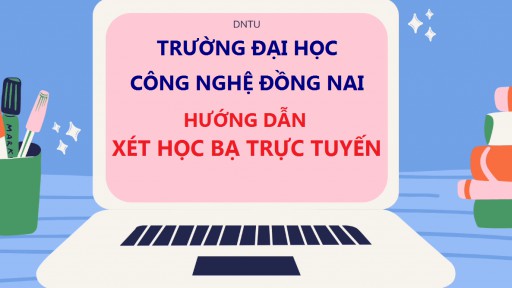 DNTU Hướng dẫn thí sinh xét học bạ trực tuyến