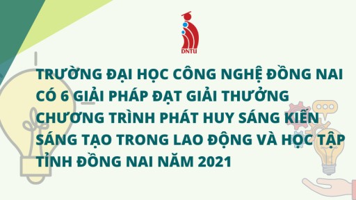 Top 10 Trang Cá Cược Bóng Đá, Thể Thao Uy Tín Nhất Việt Nam
 có 6 giải pháp đạt giải thưởng Chương trình phát huy sáng kiến sáng tạo trong lao động và học tập tỉnh Đồng Nai năm 2021