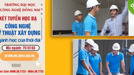 Xét tuyển đại học ngành Công nghệ kỹ thuật xây dựng - XÂY DỰNG Ở DNTU THẬT ĐÃ, THỰC HÀNH THẢ GA